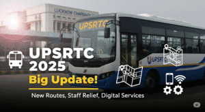 UPSRTC 2025 Big Update: बेहतर सफर के लिए नई पहल, कर्मचारी और यात्री दोनों को राहत